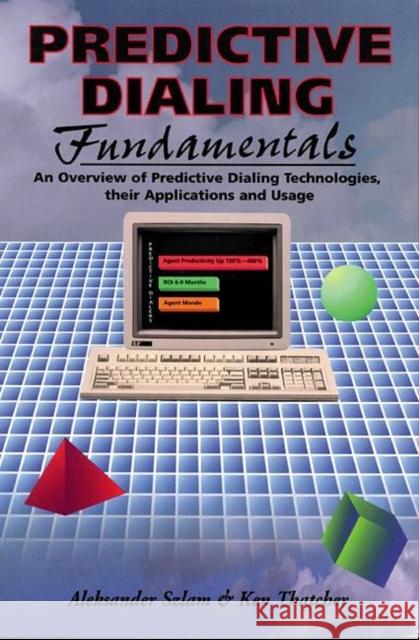 Predictive Dialing Fundamentals: An Overview of Predictive Dialing Technologies, Their Applications, and Usage Today Szlam, Aleksander 9780936648804 CMP Books - książka