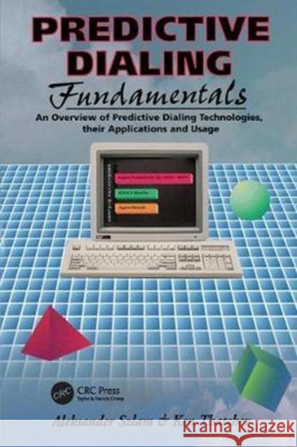 Predictive Dialing Fundamentals: An Overview of Predictive Dialing Technologies, Their Applications, and Usage Today Aleksander Szlam 9781138412552 Taylor and Francis - książka