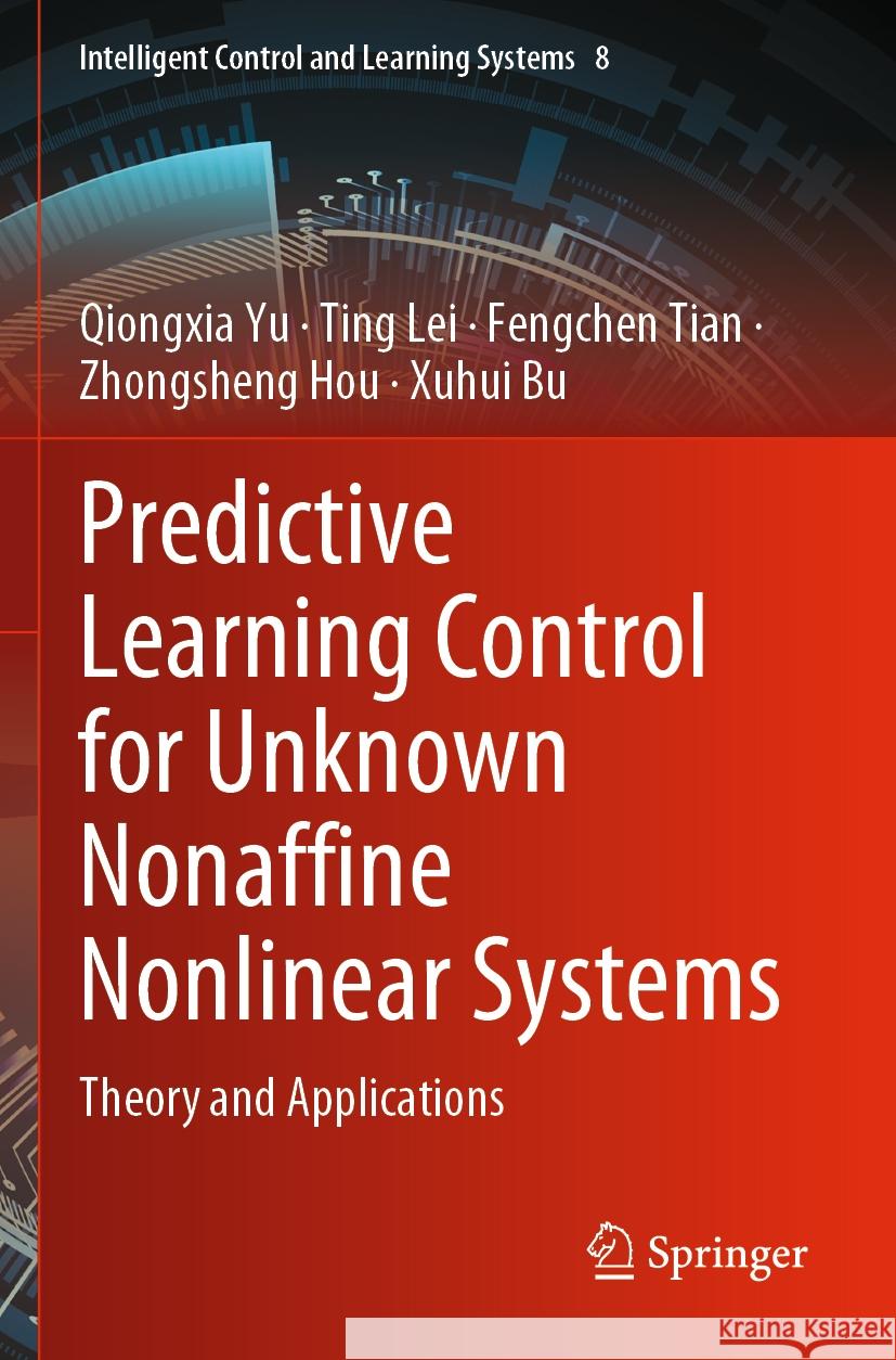 Predictive Learning Control for Unknown Nonaffine Nonlinear Systems: Theory and Applications Qiongxia Yu Ting Lei Fengchen Tian 9789811988592 Springer - książka