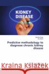 Predictive methodology to diagnose chronic kidney disease Singh, Vijendra; Batra, Anu 9783659896415 LAP Lambert Academic Publishing