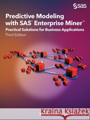 Predictive Modeling with SAS Enterprise Miner: Practical Solutions for Business Applications, Third Edition Kattamuri S. Sarma 9781629602646 SAS Institute - książka