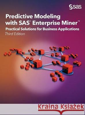 Predictive Modeling with SAS Enterprise Miner: Practical Solutions for Business Applications, Third Edition Kattamuri S Sarma, PH D 9781635268959 SAS Institute - książka