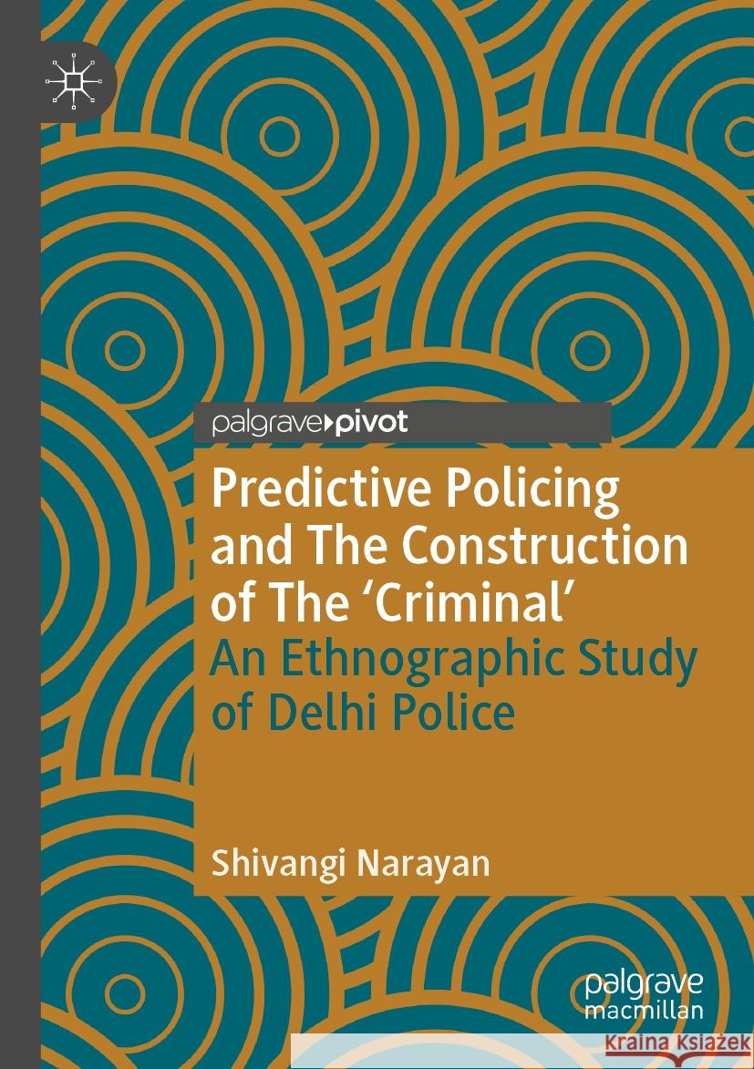 Predictive Policing and The Construction of The 'Criminal' Shivangi Narayan 9783031401046 Springer Nature Switzerland - książka