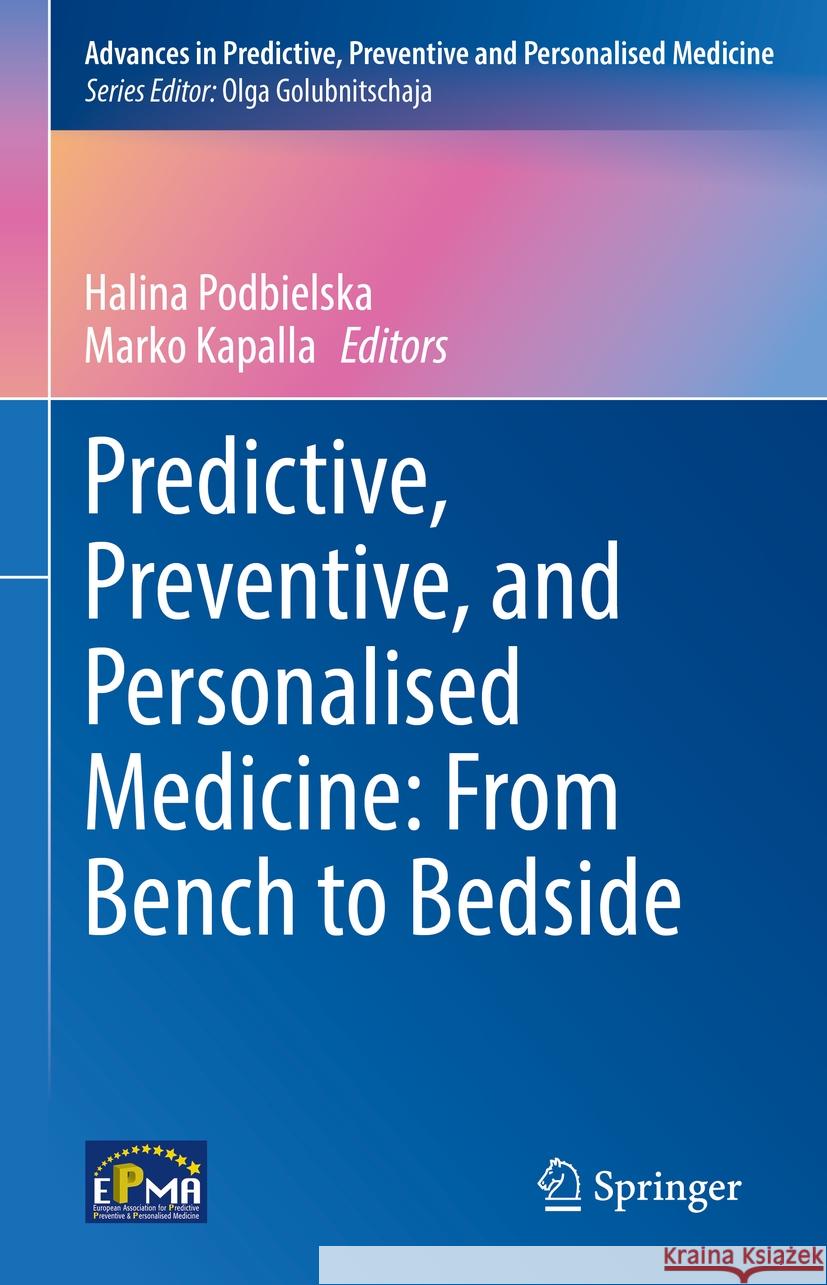 Predictive, Preventive, and Personalised Medicine: From Bench to Bedside Halina Podbielska Marko Kapalla 9783031348839 Springer - książka