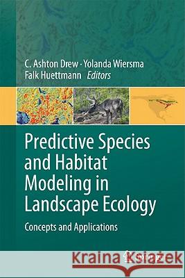 Predictive Species and Habitat Modeling in Landscape Ecology: Concepts and Applications Drew, C. Ashton 9781441973894 Not Avail - książka