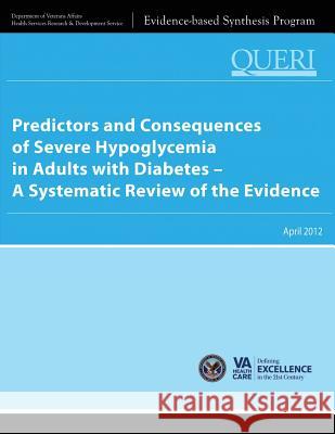 Predictors and Consequences of Severe Hypoglycemia in Adults with Diabetes - A Systematic Review of the Evidence U. S. Department of Veterans Affairs Health Services Research &. Dev Service 9781489592002 Createspace - książka