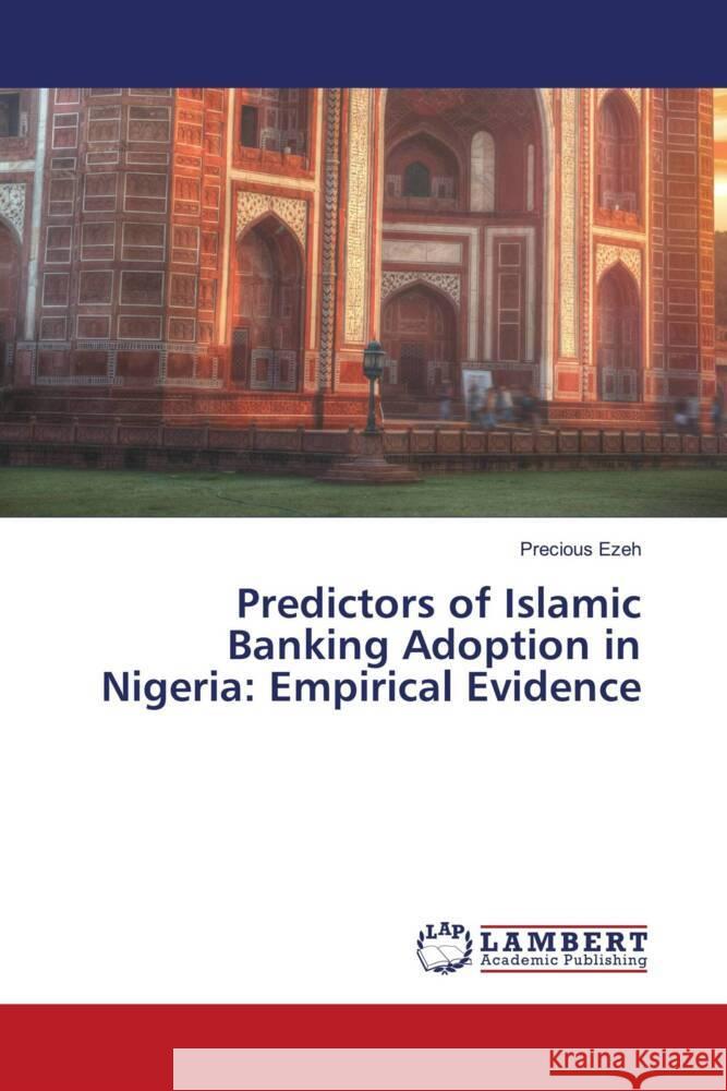 Predictors of Islamic Banking Adoption in Nigeria: Empirical Evidence Ezeh, Precious 9786139821129 LAP Lambert Academic Publishing - książka