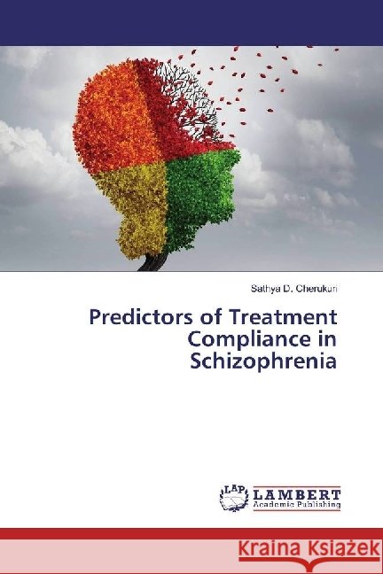 Predictors of Treatment Compliance in Schizophrenia Cherukuri, Sathya D. 9783330349650 LAP Lambert Academic Publishing - książka