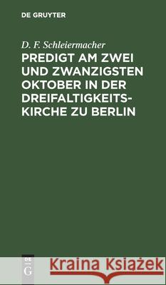 Predigt am zwei und zwanzigsten Oktober in der Dreifaltigkeitskirche zu Berlin F Schleiermacher, No Contributor 9783112431016 De Gruyter - książka