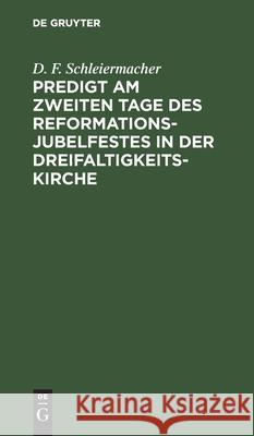 Predigt Am Zweiten Tage Des Reformations-Jubelfestes in Der Dreifaltigkeits-Kirche Schleiermacher, D. F. 9783112430934 de Gruyter - książka