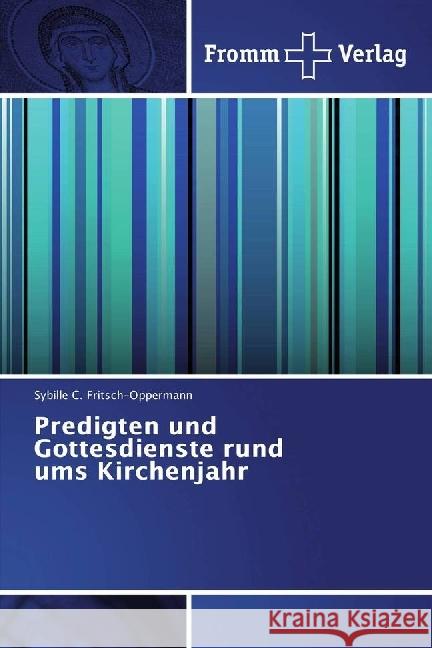 Predigten und Gottesdienste rund ums Kirchenjahr Fritsch-Oppermann, Sybille C. 9783841609885 Fromm Verlag - książka