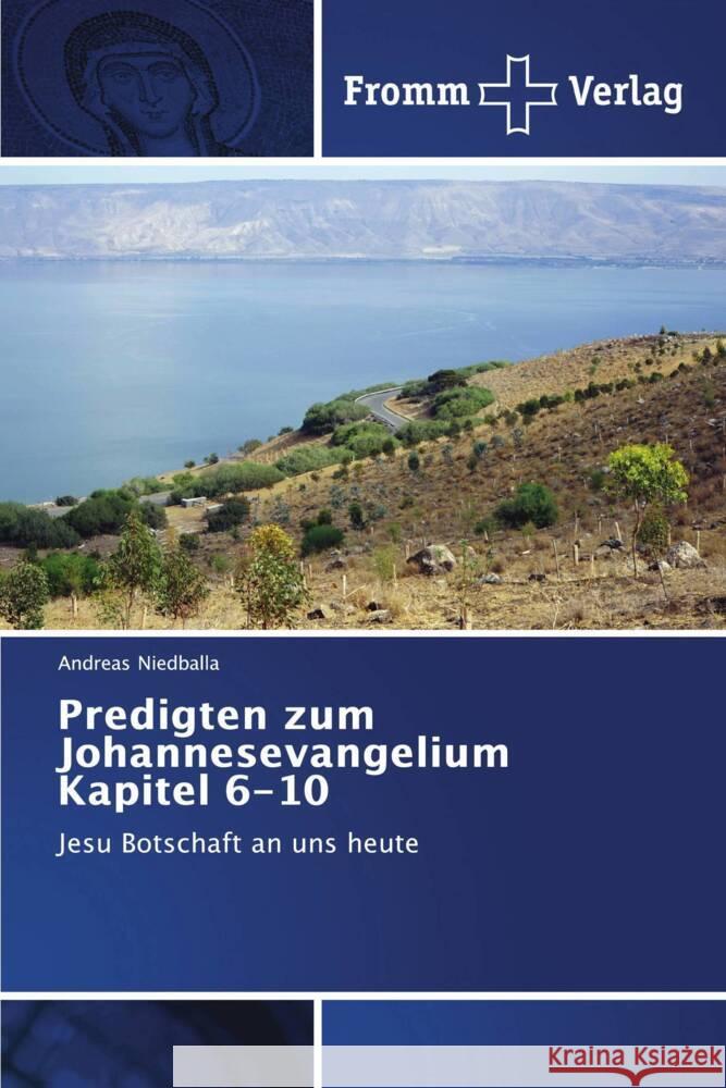 Predigten zum Johannesevangelium Kapitel 6-10 Niedballa, Andreas 9783841609496 Fromm Verlag - książka