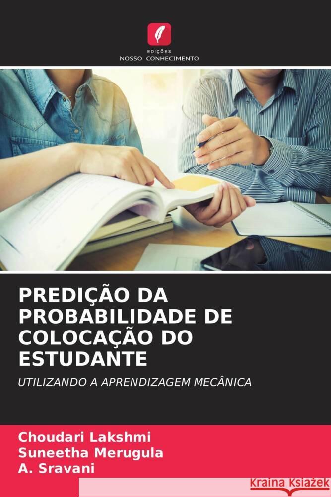 PREDIÇÃO DA PROBABILIDADE DE COLOCAÇÃO DO ESTUDANTE Lakshmi, Choudari, Merugula, Suneetha, Sravani, A. 9786205158258 Edições Nosso Conhecimento - książka