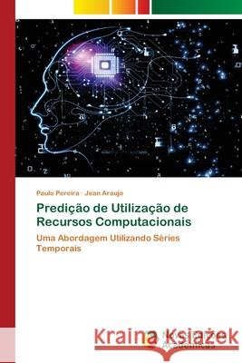 Predição de Utilização de Recursos Computacionais Pereira, Paulo 9786203469691 Novas Edicoes Academicas - książka