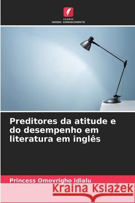 Preditores da atitude e do desempenho em literatura em inglês Idialu, Princess Omovrigho 9786207471744 Edições Nosso Conhecimento - książka