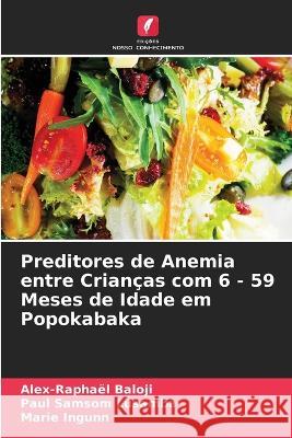 Preditores de Anemia entre Criancas com 6 - 59 Meses de Idade em Popokabaka Alex-Raphael Baloji Paul Samsom Lusamba Marie Ingunn 9786205785973 Edicoes Nosso Conhecimento - książka