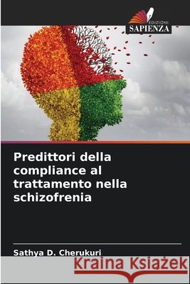 Predittori della compliance al trattamento nella schizofrenia Sathya D. Cherukuri 9786207570256 Edizioni Sapienza - książka
