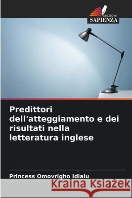 Predittori dell'atteggiamento e dei risultati nella letteratura inglese Idialu, Princess Omovrigho 9786207471171 Edizioni Sapienza - książka