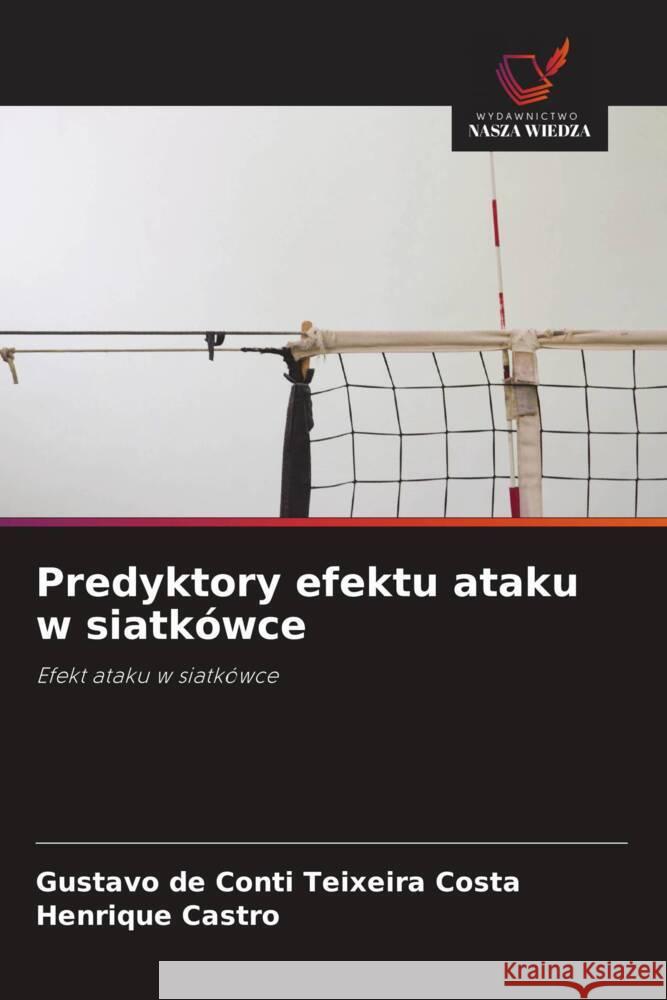 Predyktory efektu ataku w siatkówce De Conti Teixeira Costa, Gustavo, Castro, Henrique 9786208646561 Wydawnictwo Nasza Wiedza - książka