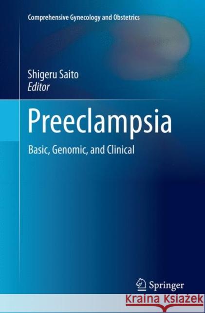 Preeclampsia: Basic, Genomic, and Clinical Saito, Shigeru 9789811338649 Springer - książka