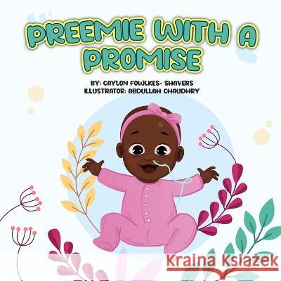 Preemie With A Promise Laura Thomas Abdullah Chaudhry Caylon Jenay Fowlkes-Shavers 9798218128029 Caylon Fowlkes-Shavers - książka
