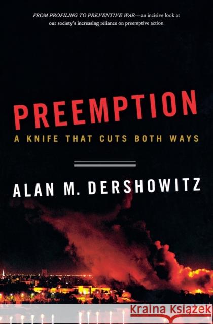 Preemption: A Knife That Cuts Both Ways Dershowitz, Alan M. 9780393329346 W. W. Norton & Company - książka