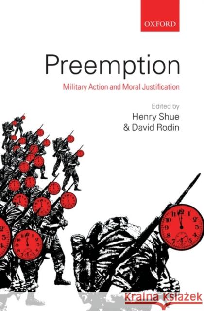 Preemption: Military Action and Moral Justification Shue, Henry 9780199233137 Oxford University Press, USA - książka