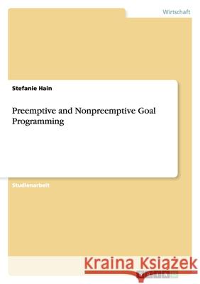 Preemptive and Nonpreemptive Goal Programming Stefanie Hain 9783638789257 Grin Verlag - książka