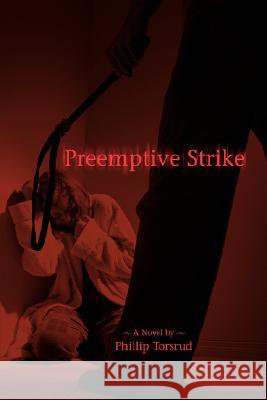 Preemptive Strike Phillip Torsrud 9780595455812 iUniverse - książka