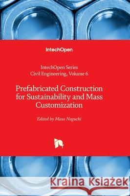 Prefabricated Construction for Sustainability and Mass Customization Assed Haddad Masa Noguchi 9781837692521 Intechopen - książka