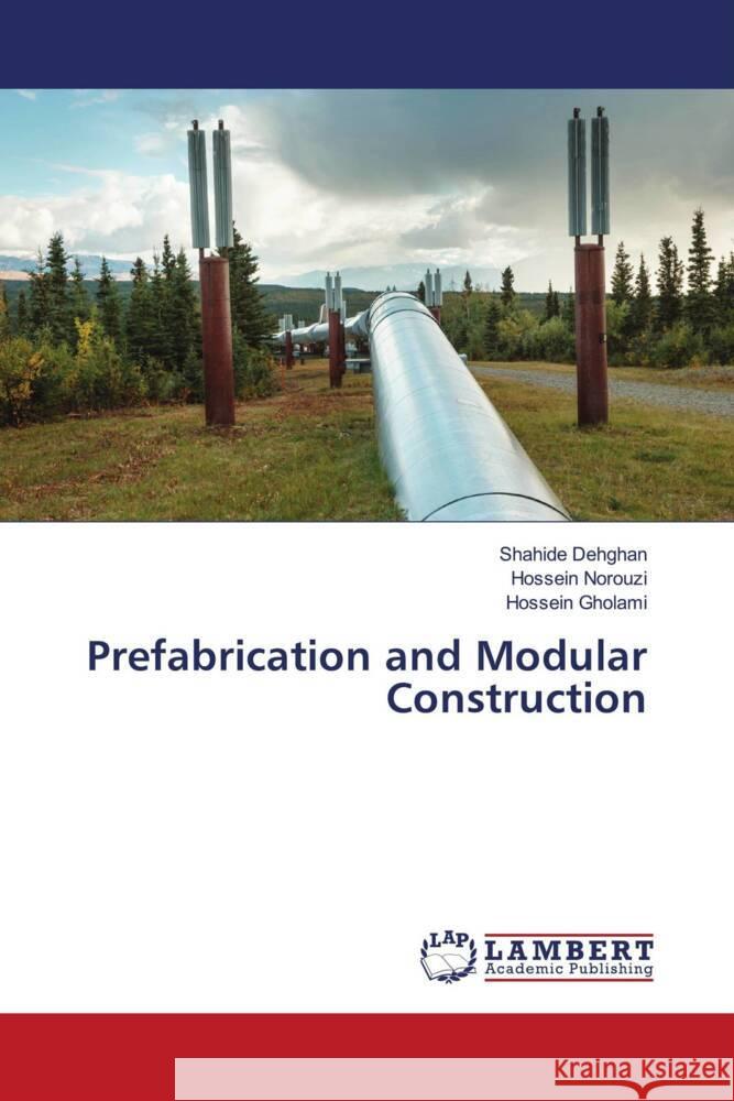 Prefabrication and Modular Construction Dehghan, Shahide, Norouzi, Hossein, Gholami, Hossein 9786208223168 LAP Lambert Academic Publishing - książka