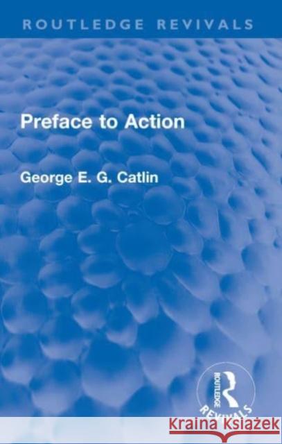 Preface to Action George E. G. Catlin 9780367678814 Routledge - książka