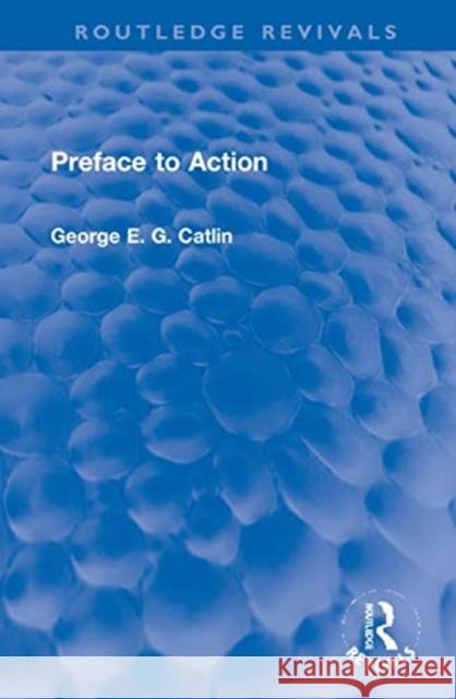 Preface to Action George E. G. Catlin 9780367678838 Routledge - książka