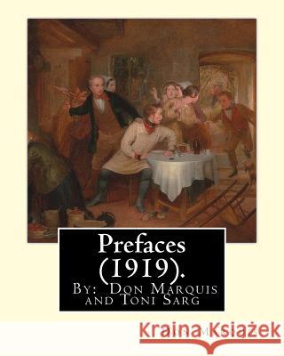Prefaces (1919). By: Don Marquis and Toni Sarg: Sarg, Tony, 1882-1942 Marquis, Don 9781539322863 Createspace Independent Publishing Platform - książka
