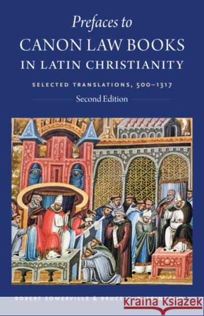 Prefaces to Canon Law Books in Latin Christianity: Selected Translations, 500-1317, Second Edition Robert Somerville Bruce Brasington 9780813233413 Catholic University of America Press - książka