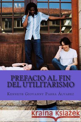 Prefacio Al Fin Del Utilitarismo: El Sistema Policivo Desaparece Parra Alvarez Co, Kenneth Giovanny 9781494324216 Createspace - książka