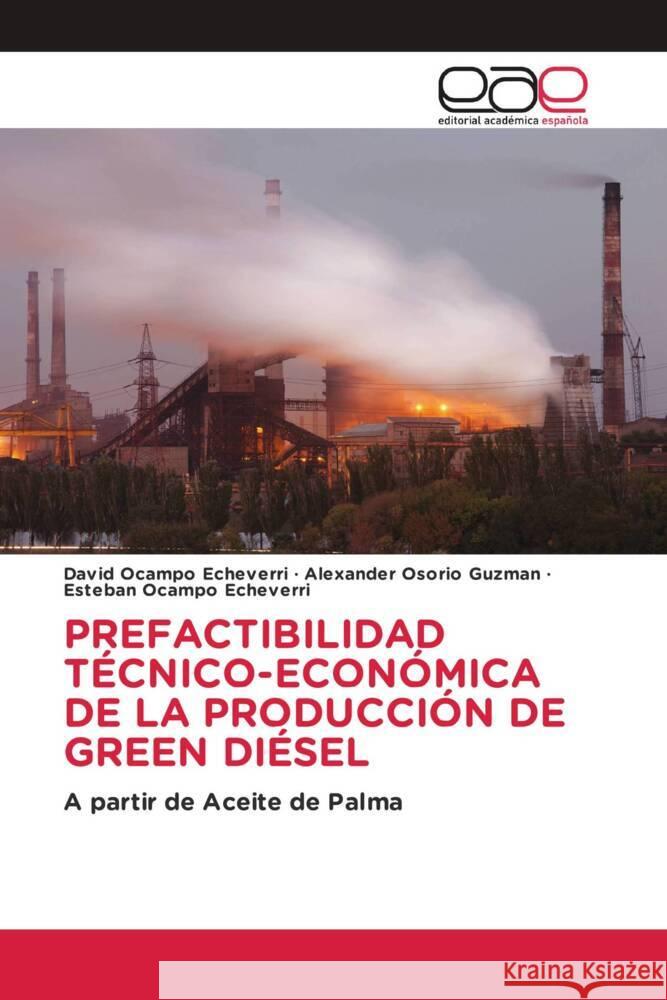 PREFACTIBILIDAD TÉCNICO-ECONÓMICA DE LA PRODUCCIÓN DE GREEN DIÉSEL Ocampo Echeverri, David, Osorio Guzman, Alexander, Ocampo Echeverri, Esteban 9783841757654 Editorial Académica Española - książka