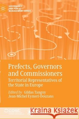 Prefects, Governors and Commissioners: Territorial Representatives of the State in Europe Gildas Tanguy Jean-Michel Eymeri-Douzans 9783030593957 Palgrave MacMillan - książka