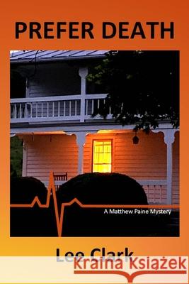 Prefer Death: A Matthew Paine Mystery Lee Clark 9781736842249 Cypress River Media - książka