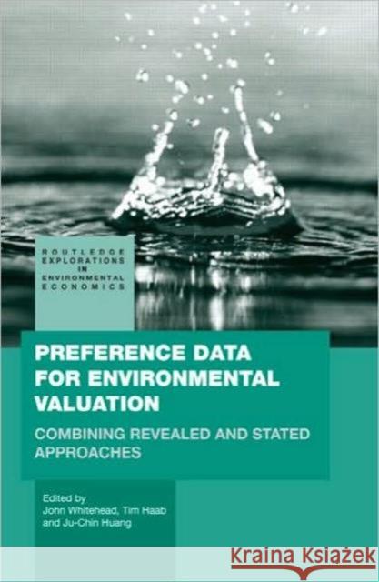 Preference Data for Environmental Valuation : Combining Revealed and Stated Approaches John Whitehead 9780415774642  - książka