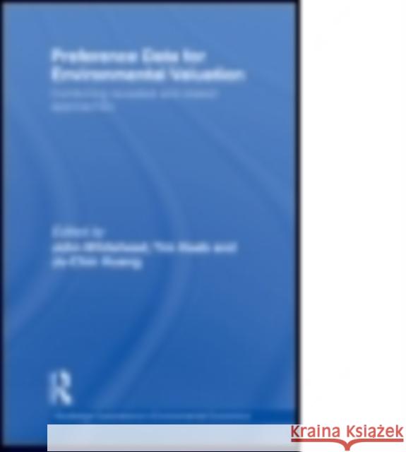 Preference Data for Environmental Valuation: Combining Revealed and Stated Approaches John Whitehead Tim Haab Ju-Chin Huang 9781138799646 Taylor and Francis - książka