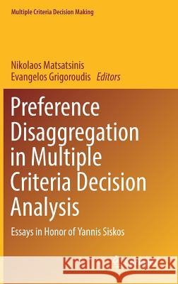 Preference Disaggregation in Multiple Criteria Decision Analysis: Essays in Honor of Yannis Siskos Matsatsinis, Nikolaos 9783319905983 Springer - książka