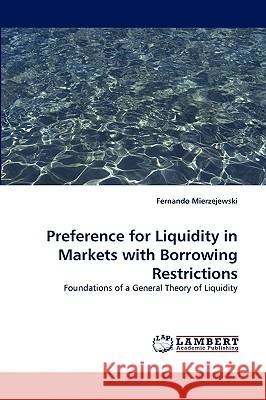 Preference for Liquidity in Markets with Borrowing Restrictions Fernando Mierzejewski 9783838347530 LAP Lambert Academic Publishing - książka