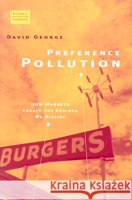 Preference Pollution: How Markets Create the Desires We Dislike David George 9780472089499 University of Michigan Press - książka