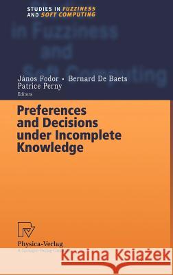 Preferences and Decisions Under Incomplete Knowledge Fodor, Janos 9783790813036 Springer - książka