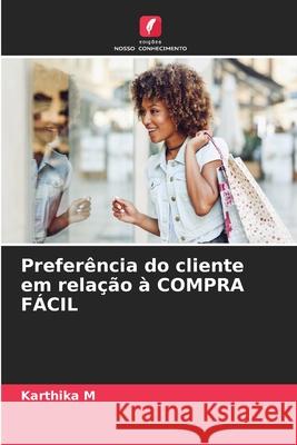 Preferência do cliente em relação à COMPRA FÁCIL M, Karthika 9786209466960 Edições Nosso Conhecimento - książka