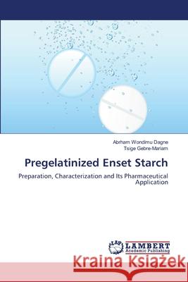 Pregelatinized Enset Starch Dagne Abrham Wondimu                     Gebre-Mariam Tsige 9783659148774 LAP Lambert Academic Publishing - książka