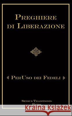 Preghiere Di Liberazioni: Per USO Dei Fedeli Fr Chad Ripperger 9781984947871 Createspace Independent Publishing Platform - książka