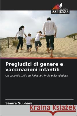 Pregiudizi di genere e vaccinazioni infantili Subhani, Samra 9786209385056 Edizioni Sapienza - książka