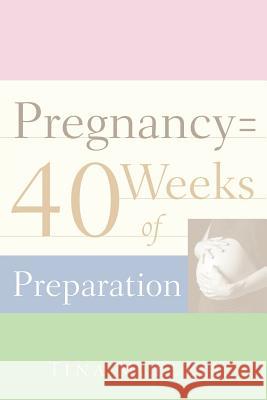 Pregnancy = 40 Weeks of Preparation Tina M Ellis 9781597810920 Xulon Press - książka